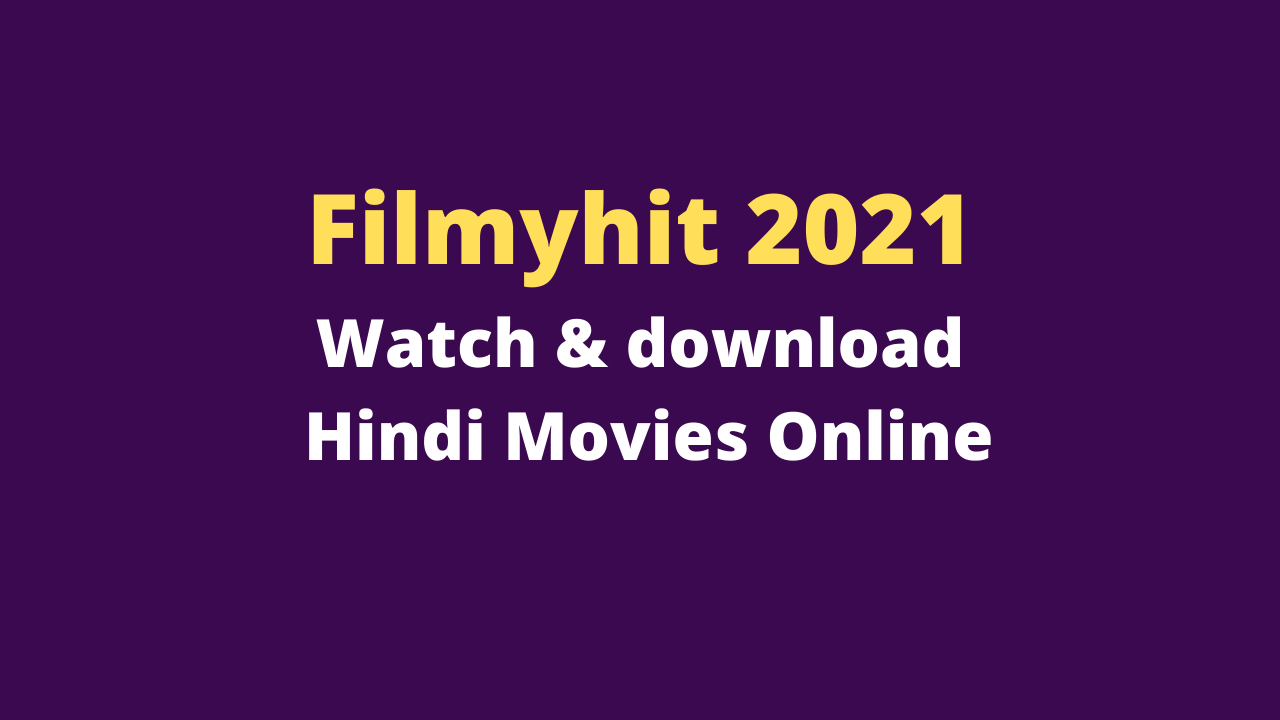 Filmyhit 2021: Watch & download Hindi Movies Online