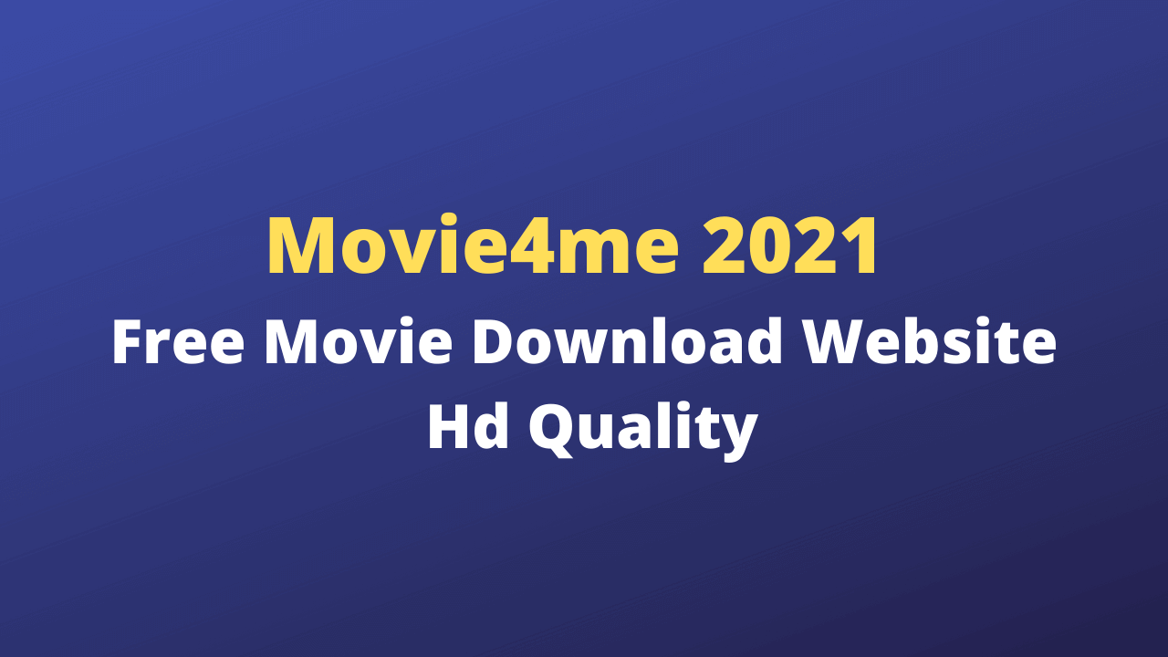 Movie4me 2021 - Free Movie Download Website Hd Quality